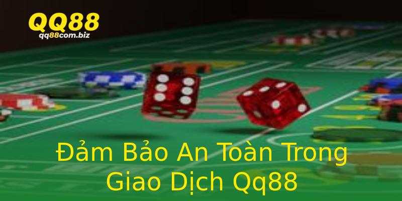 Đảm Bảo An Toàn Trong Giao Dịch Qq88 Đảm Bảo An Toàn Trong Giao Dịch Qq88