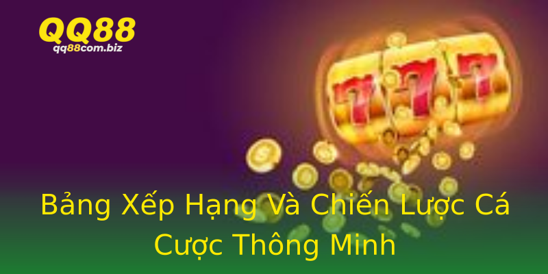 Bảng Xếp Hạng Và Chiến Lược Cá Cược Thông Minh Bảng Xếp Hạng Và Chiến Lược Cá Cược Thông Minh