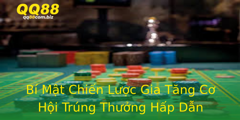 Bí Mật Chiến Lược Gia Tăng Cơ Hội Trúng Thưởng Hấp Dẫn Bí Mật Chiến Lược Gia Tăng Cơ Hội Trúng Thưởng Hấp Dẫn