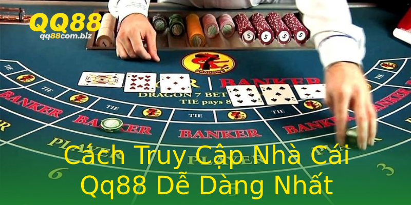 Cách Truy Cập Nhà Cái Qq88 Dễ Dàng Nhất Cách Truy Cập Nhà Cái Qq88 Dễ Dàng Nhất