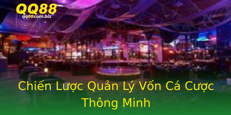 Chiến Lược Quản Lý Vốn Cá Cược Thông Minh Chiến Lược Quản Lý Vốn Cá Cược Thông Minh