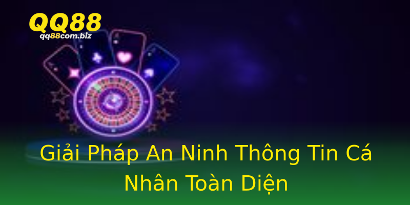 Giải Pháp An Ninh Thông Tin Cá Nhân Toàn Diện Giải Pháp An Ninh Thông Tin Cá Nhân Toàn Diện
