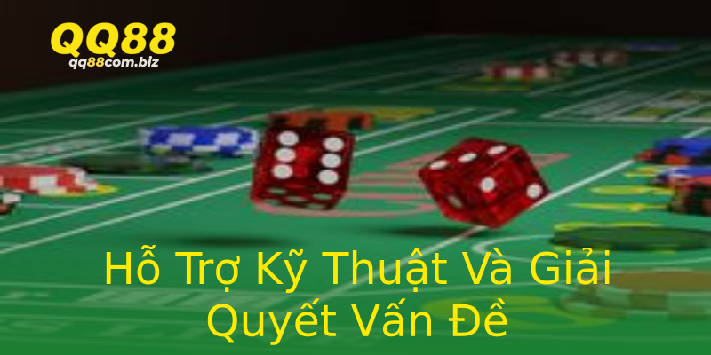 Hỗ Trợ Kỹ Thuật Và Giải Quyết Vấn Đề Hỗ Trợ Kỹ Thuật Và Giải Quyết Vấn Đề