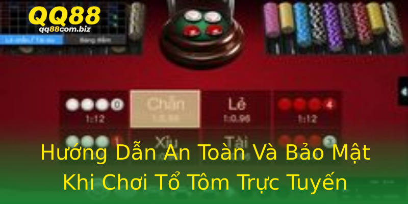 Hướng Dẫn An Toàn Và Bảo Mật Khi Chơi Tổ Tôm Trực Tuyến Hướng Dẫn An Toàn Và Bảo Mật Khi Chơi Tổ Tôm Trực Tuyến