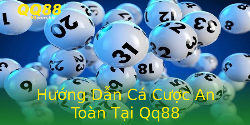 Hướng Dẫn Cá Cược An Toàn Tại Qq88 Hướng Dẫn Cá Cược An Toàn Tại Qq88