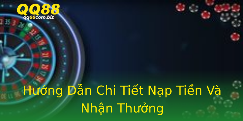 Hướng Dẫn Chi Tiết Nạp Tiền Và Nhận Thưởng Hướng Dẫn Chi Tiết Nạp Tiền Và Nhận Thưởng