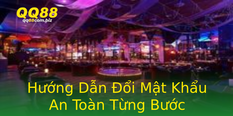 Hướng Dẫn Đổi Mật Khẩu An Toàn Từng Bước Hướng Dẫn Đổi Mật Khẩu An Toàn Từng Bước