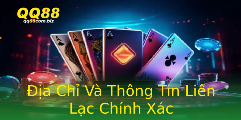 Địa Chỉ Và Thông Tin Liên Lạc Chính Xác Địa Chỉ Và Thông Tin Liên Lạc Chính Xác
