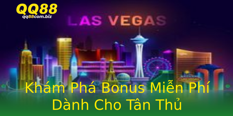Khám Phá Bonus Miễn Phí Dành Cho Tân Thủ Khám Phá Bonus Miễn Phí Dành Cho Tân Thủ