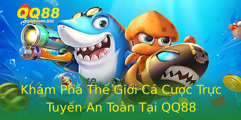 Khám Phá Thế Giới Cá Cược Trực Tuyến An Toàn Tại QQ88 Khám Phá Thế Giới Cá Cược Trực Tuyến An Toàn Tại QQ88