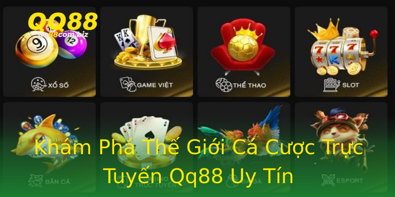 Khám Phá Thế Giới Cá Cược Trực Tuyến Qq88 Uy Tín Khám Phá Thế Giới Cá Cược Trực Tuyến Qq88 Uy Tín