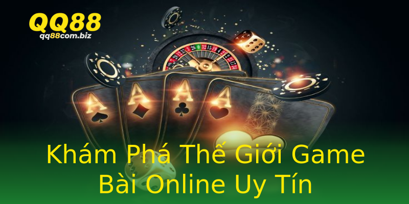Khám Phá Thế Giới Game Bài Online Uy Tín Khám Phá Thế Giới Game Bài Online Uy Tín