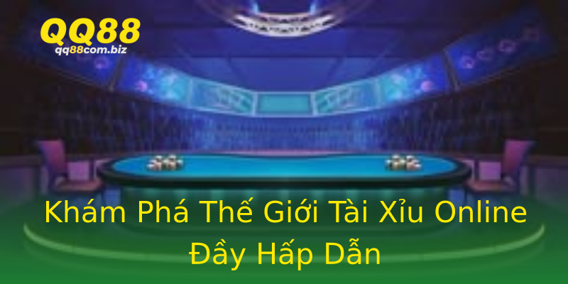 Khám Phá Thế Giới Tài Xỉu Online Đầy Hấp Dẫn Khám Phá Thế Giới Tài Xỉu Online Đầy Hấp Dẫn