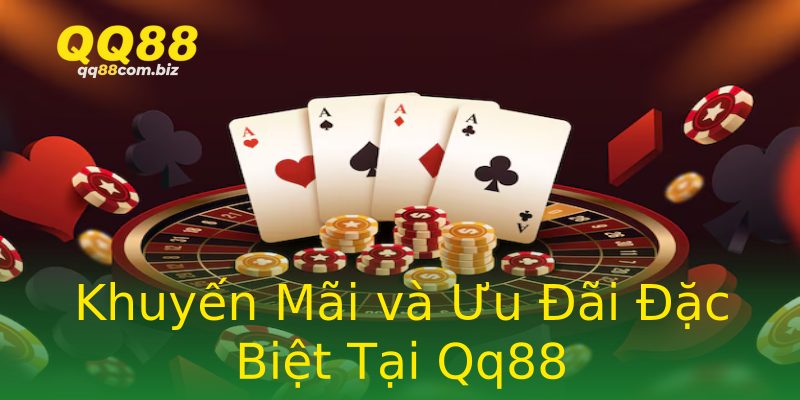 Khuyến Mãi và Ưu Đãi Đặc Biệt Tại Qq88 Khuyến Mãi và Ưu Đãi Đặc Biệt Tại Qq88