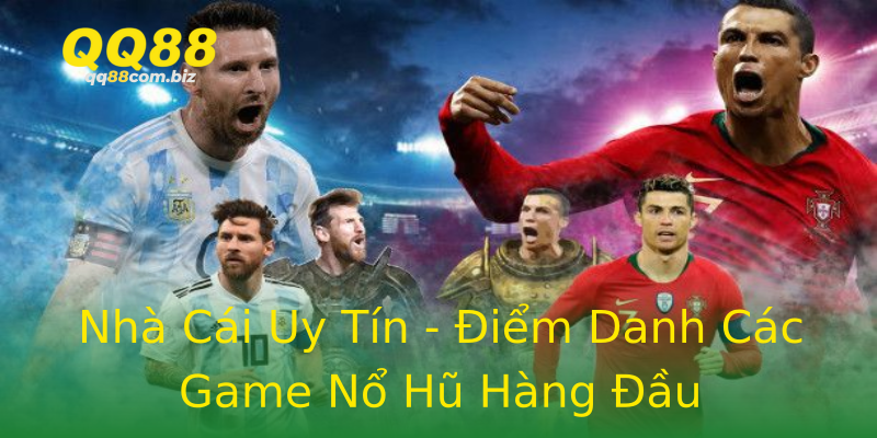 Nhà Cái Uy Tín - Điểm Danh Các Game Nổ Hũ Hàng Đầu Nhà Cái Uy Tín - Điểm Danh Các Game Nổ Hũ Hàng Đầu