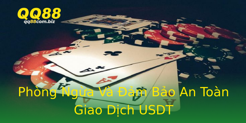 Phòng Ngừa Và Đảm Bảo An Toàn Giao Dịch USDT Phòng Ngừa Và Đảm Bảo An Toàn Giao Dịch USDT