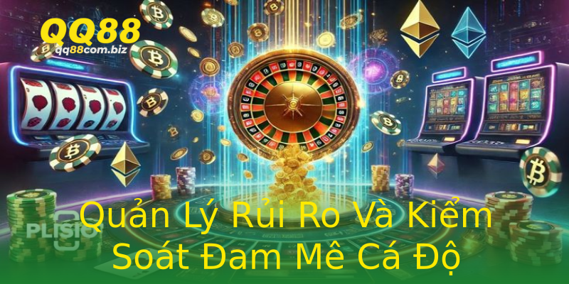 Quản Lý Rủi Ro Và Kiểm Soát Đam Mê Cá Độ Quản Lý Rủi Ro Và Kiểm Soát Đam Mê Cá Độ