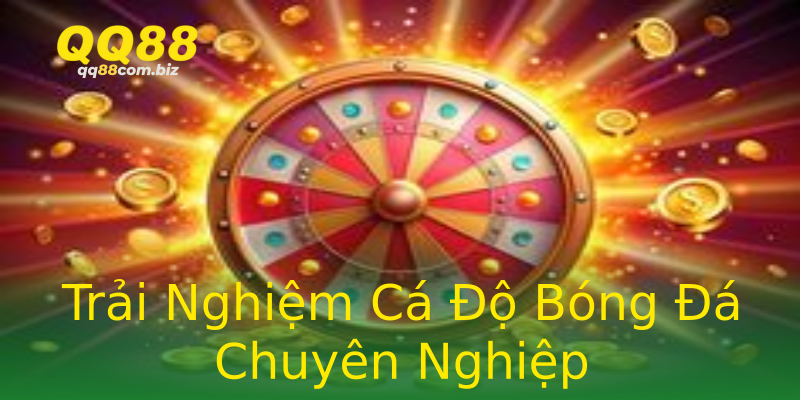 Trải Nghiệm Cá Độ Bóng Đá Chuyên Nghiệp Trải Nghiệm Cá Độ Bóng Đá Chuyên Nghiệp