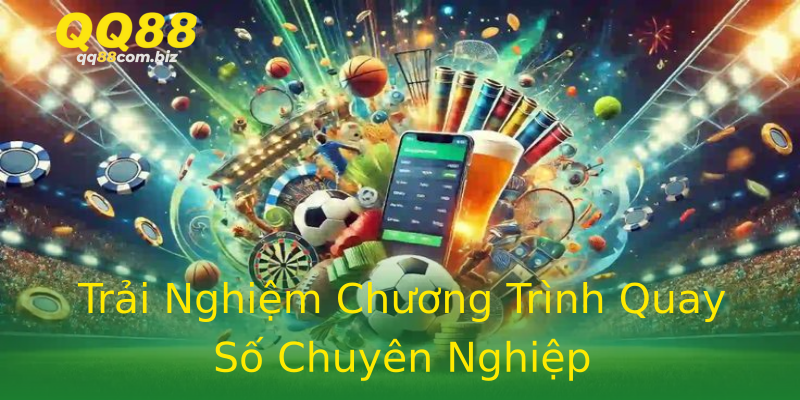 Trải Nghiệm Chương Trình Quay Số Chuyên Nghiệp Trải Nghiệm Chương Trình Quay Số Chuyên Nghiệp