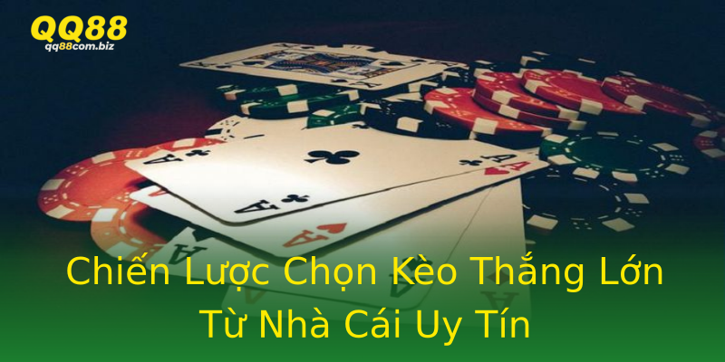 Chiến Lược Chọn Kèo Thắng Lớn Từ Nhà Cái Uy Tín Chiến Lược Chọn Kèo Thắng Lớn Từ Nhà Cái Uy Tín